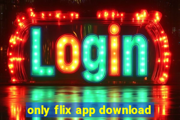 only flix app download